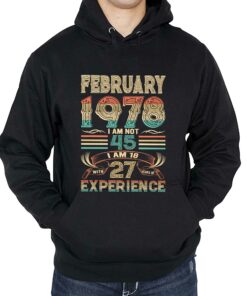 February 1978 I Am Not 45 I Am 18 With 27 Years Of Experience Shirt 2 February 1978 I Am Not 45 I Am 18 With 27 Years Of Experience Shirt 3