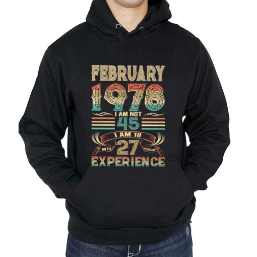 February 1978 I Am Not 45 I Am 18 With 27 Years Of Experience Shirt