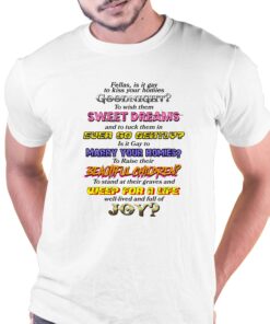 Fellas Is It Gay To Kiss Your Homies Goodnight Shirt Fellas Is It Gay To Kiss Your Homies Goodnight Shirt