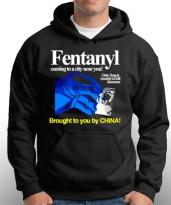 Fentanyl Coming To A City Near You Brought To You Ny China Shirt 2 Fentanyl Coming To A City Near You Brought To You Ny China Shirt 3