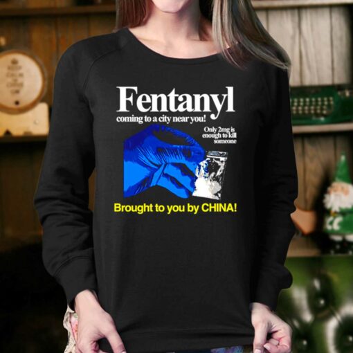 Fentanyl Coming To A City Near You Brought To You Ny China Shirt