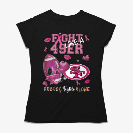 Fight Like A 49ers Nobody Fights Alone T-shirt