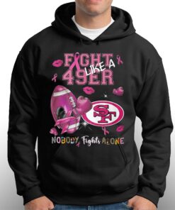 Fight Like A 49ers Nobody Fights Alone T shirt 3