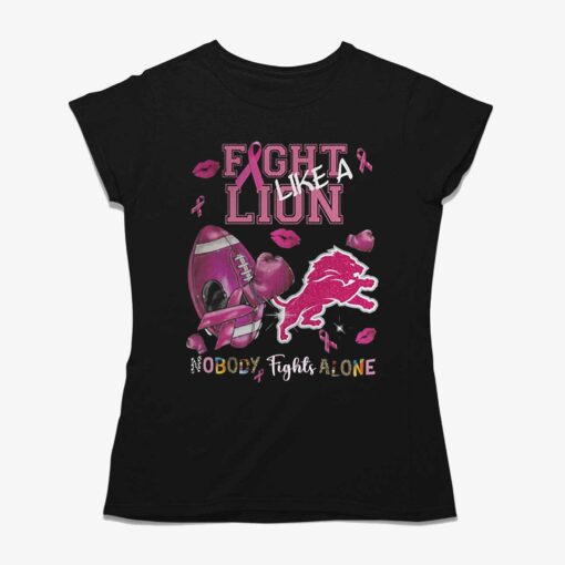 Fight Like A Lion Nobody Fights Alone T-shirt