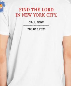 Find The Lord In New York City Call Now T-shirt 2 Find The Lord In New York City Call Now T shirt 3