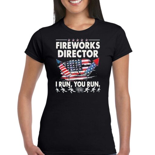 Fireworks Director If I Run Funny 4th Of July Shirt