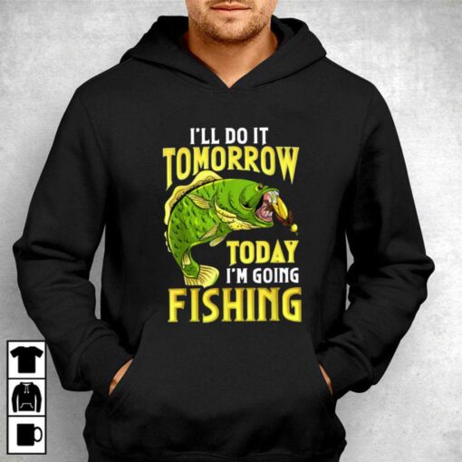 Fishing Ill Do It Tomorrow Funny Quotes T-shirt