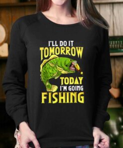 Fishing Ill Do It Tomorrow Funny Quotes T shirt 4