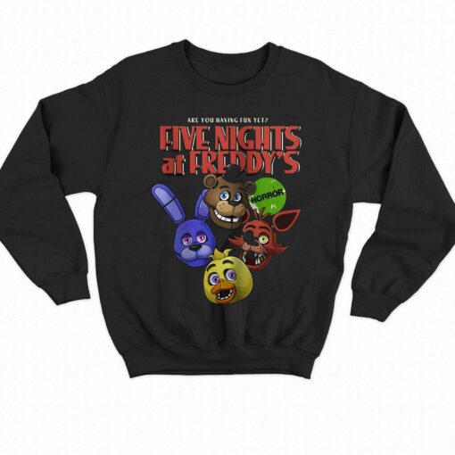 Five Nights At Freddy’s Are You Having Fun Yet Shirt