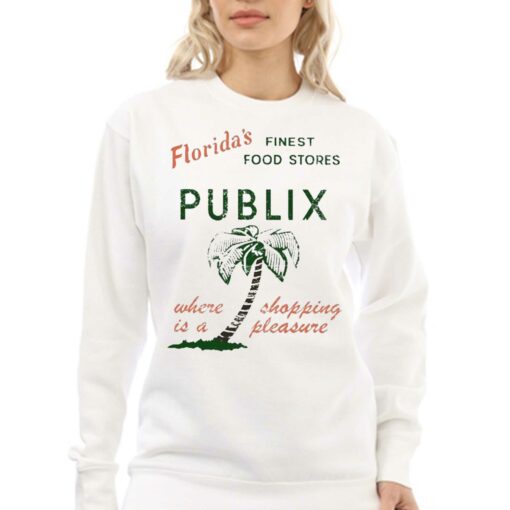 Floridas Finest Food Stores Publix Where Is A Shopping Pleasure Shirt