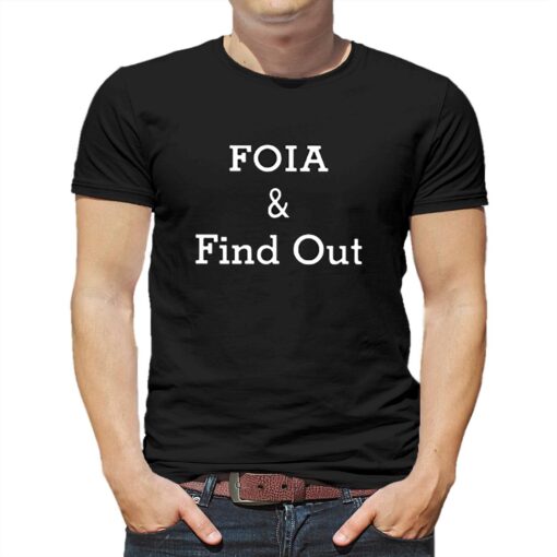 Foia And Find Out T-shirt