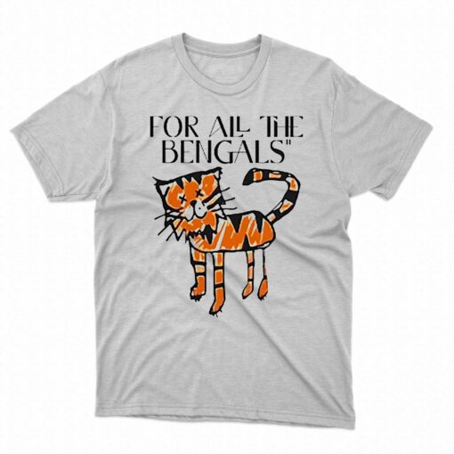 For All The Bengals T-shirt