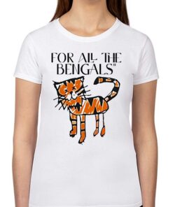 For All The Bengals T-shirt