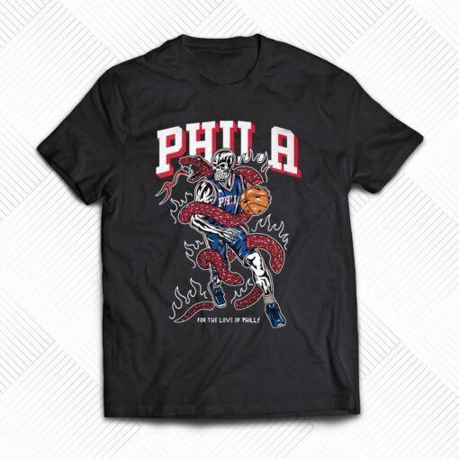 For The Love Of Philly Philadelphia 76ers T Shirt