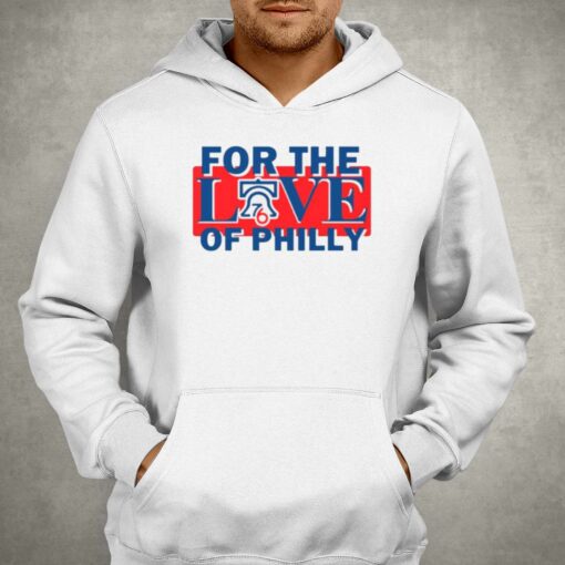 For The Love Of Philly Sixers Basketball Philadelphia 76ers Shirt