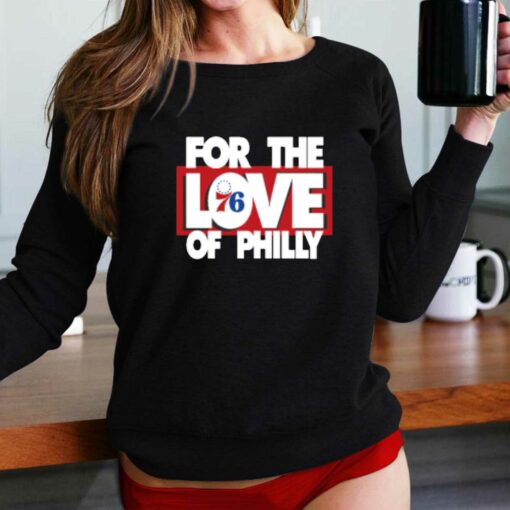 For The Love Of Philly T-shirt