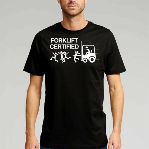 Forklift Certified T-shirt