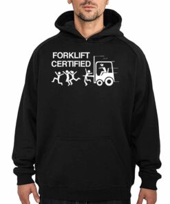 Forklift Certified T shirt 3