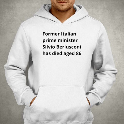 Former Italian Prime Minister Silvio Berlusconi Has Died Aged 86 T-shirt