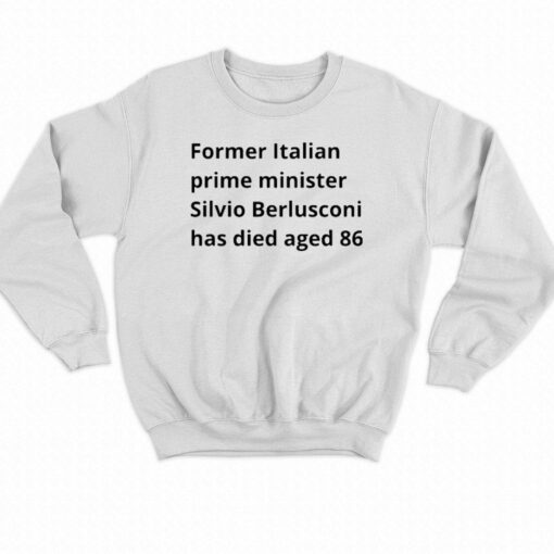 Former Italian Prime Minister Silvio Berlusconi Has Died Aged 86 T-shirt