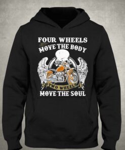 Four Wheels Move The Body Two Wheels Move The Soul Shirt 2 Four Wheels Move The Body Two Wheels Move The Soul Shirt 3