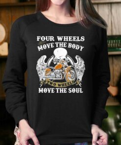 Four Wheels Move The Body Two Wheels Move The Soul Shirt 3 Four Wheels Move The Body Two Wheels Move The Soul Shirt 4