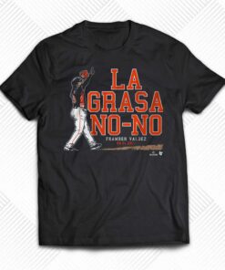 Framber Valdez La Grasa No-no Shirt Framber Valdez La Grasa No-no Shirt