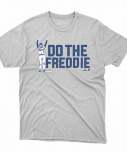 Freddie Freeman Do The Freddie Shirt Freddie Freeman Do The Freddie Shirt