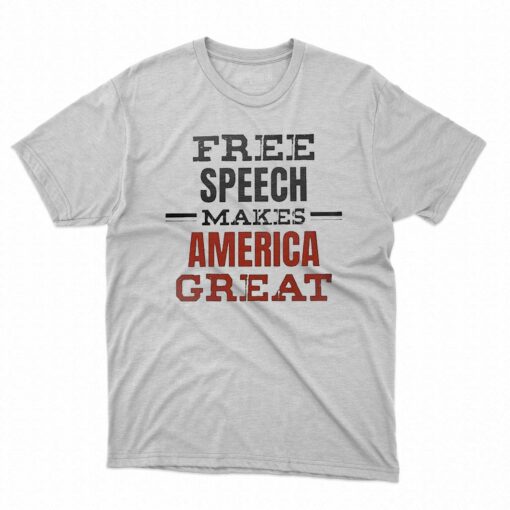 Free Speech Makes America Great Shirt