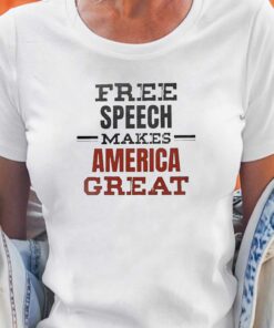 Free Speech Makes America Great Shirt Free Speech Makes America Great Shirt