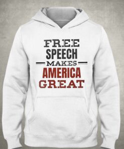 Free Speech Makes America Great Shirt 2 Free Speech Makes America Great Shirt 3