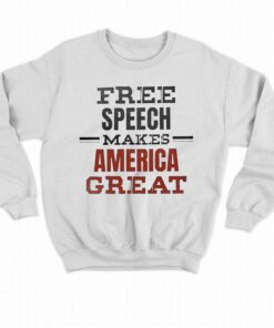 Free Speech Makes America Great Shirt 3 Free Speech Makes America Great Shirt 4