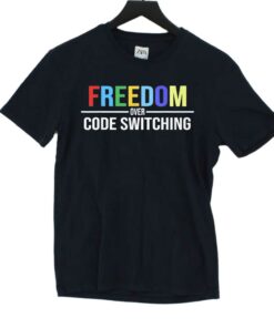 Freedom Over Code Switching T-shirt Freedom Over Code Switching T-shirt