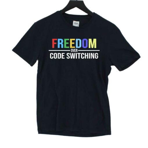 Freedom Over Code Switching T-shirt