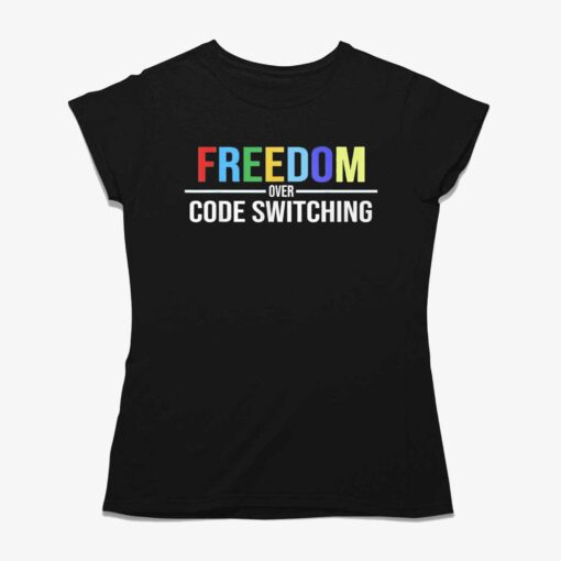 Freedom Over Code Switching T-shirt