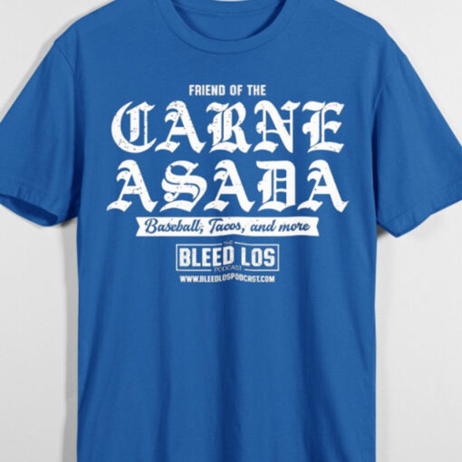 Friend Of The Garne Asada Baseball Tacos And More Bleed Los Shirt