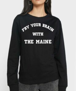 Fry Your Brain With The Maine T-shirt 3 Fry Your Brain With The Maine T shirt 4
