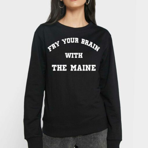 Fry Your Brain With The Maine T-shirt