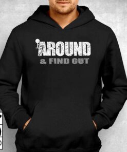 Fuck Around Find Out T-shirt 2 Fuck Around Find Out T shirt 3