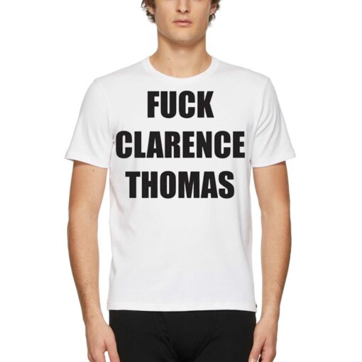 Fuck Clarence Thomas Shirt