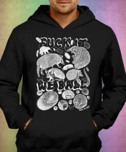 Fuck It We Ball Ball Is Life Shirtthatgohard T-shirt 2 Fuck It We Ball Ball Is Life Shirtthatgohard T shirt 3