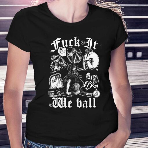 Fuck It We Ball Humans T-shirt