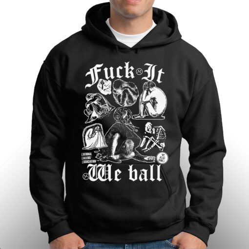 Fuck It We Ball Humans T-shirt