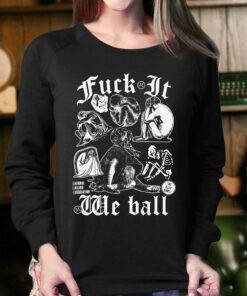 Fuck It We Ball Humans T-shirt 3 Fuck It We Ball Humans T shirt 4