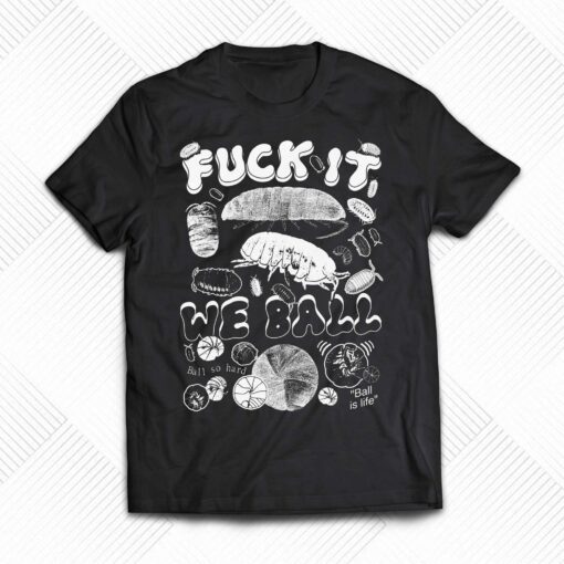 Fuck It We Ball Isopods T-shirt