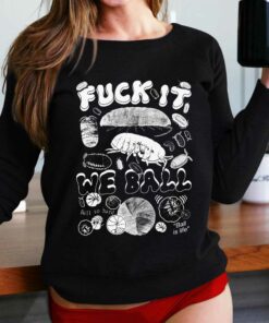 Fuck It We Ball Isopods T-shirt Fuck It We Ball Isopods T-shirt