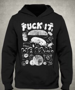 Fuck It We Ball Isopods T-shirt 2 Fuck It We Ball Isopods T shirt 3