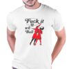 Fuck It We Ball Shirt
