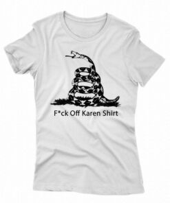 Fuck Off Karen Shirt T-shirt Fuck Off Karen Shirt T-shirt