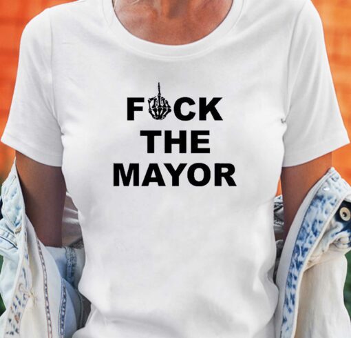 Fuck The Mayor Shirt